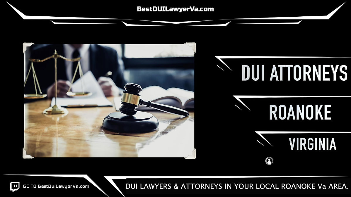Best DUI Attorneys in Roanoke Va VIRGINIA | FrontPageLawyer.com